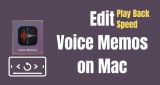 How to Change Playback Speed of Voice Memos on Mac, iPhone