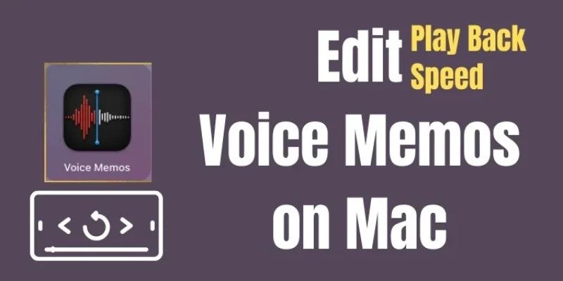 How to Change Playback Speed of Voice Memos on Mac, iPhone