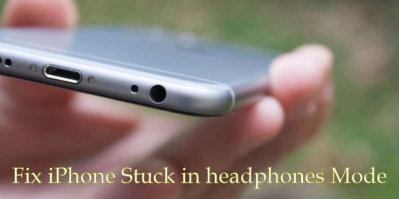 Fix iPhone Stuck in Headphones Mode in 2026