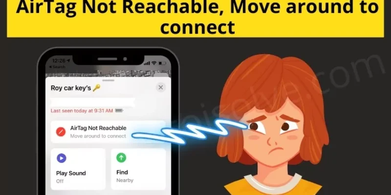 Fixed AirTag Not Reachable, Move around to connect (2026)