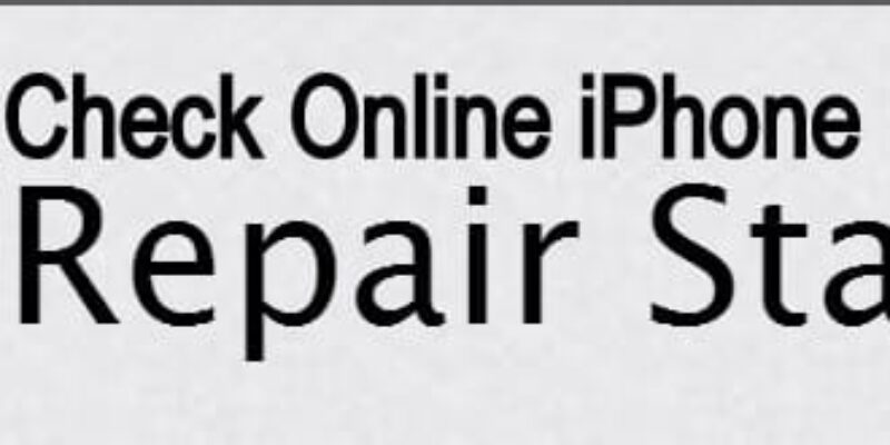 How to Check Online iPhone Repair Status Worldwide