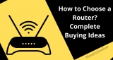 How to Choose a Router? Complete buying Ideas 2026