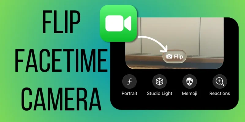 How to Flip FaceTime Camera on iPhone 17, 16, 15