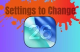 iOS 26 Settings to Change Right After Updating on iPhone