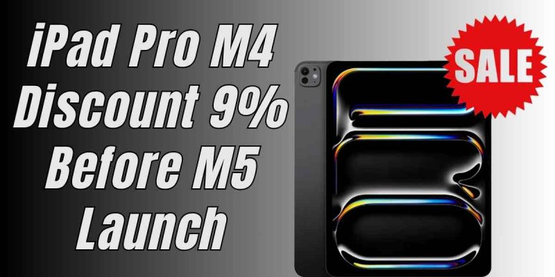 iPad Pro M4 Discounted 9% Ahead of M5 Chip Launch: Where to Buy Cheap
