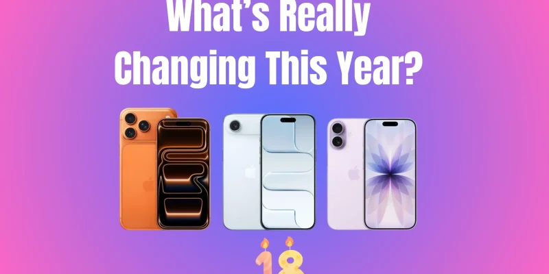 iPhone 17 vs iPhone 18 — What’s Really Changing This Year