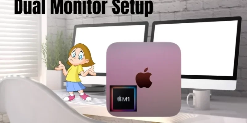 How to Run 2 Displays From an M1 Mac Mini? Here’s Full Guide