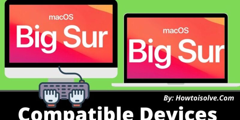 macOS Big Sur Compatible Devices – Check Your Mac Is in or Out of the list
