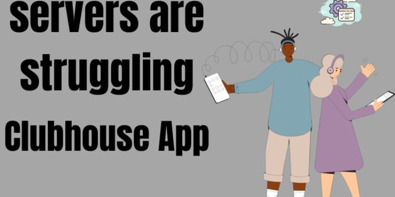 Fix: ‘Our Servers Are Struggling and Your Request Failed’ on Clubhouse App