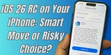 Download iOS 26 RC Now or Wait for Public Release What’s Best?