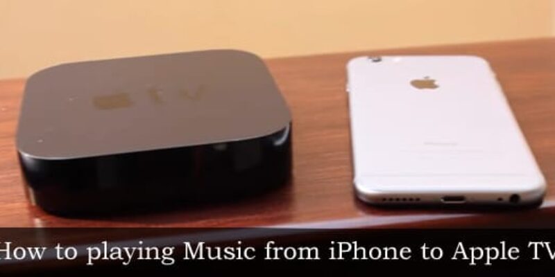 How to Play Music from iPhone to Apple TV