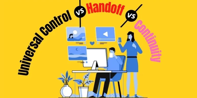 Universal Control Vs Handoff  Vs Continuity Camera