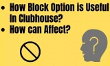 If You Block Someone on Clubhouse Will They Know? & What Will Happen 2026