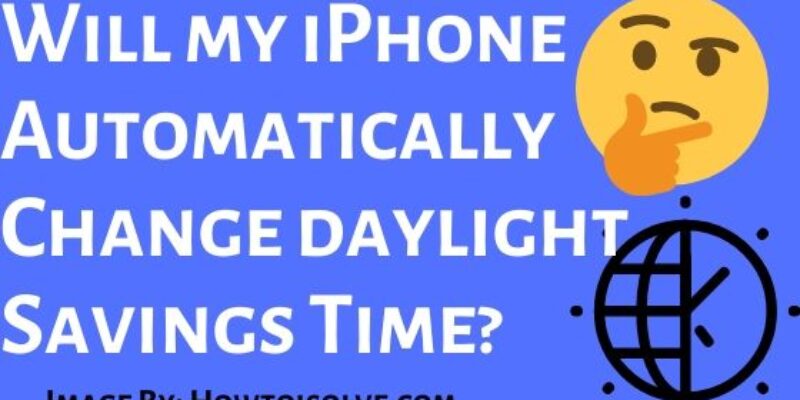 Will the iPhone Automatically Change for Daylight Saving Time DST 2026?